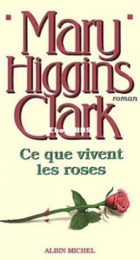 Ce Que Vivent Les Roses - Mary Higgins Clark - French