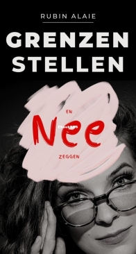 Grenzen Stellen En Nee Zeggen -  Rubin Alaie - Dutch