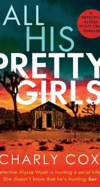 All His Pretty Girls - Detective Alyssa Wyatt 1 - Charly Cox - English