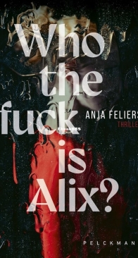 Who The Fuck is Alix? - Anja Feliers - Dutch