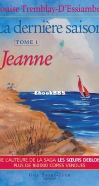 Jeanne - La Dernière Saison 01 - Louise Tremblay D'Essiambre - French