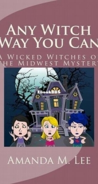 Any Witch Way You Can - Wicked Witches of the Midwest 1 - Amanda M. Lee - English