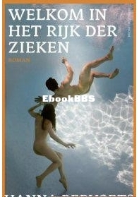 Welkom In Het Rijk Der Zieken - Hanna Bervoets - Dutch