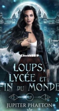 Loups, Lycée Et Fin Du Monde - Tome 03 - Jupiter Phaeton - French
