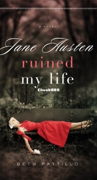 Jane Austen Ruined My Life - Beth Pattillo - English