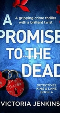 A Promise to the Dead - Detectives King and Lane 4 - Victoria Jenkins - English