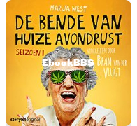 De Bende Van Huize Avondrust Deel 1 -Marja West -Dutch