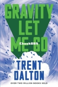 Gravity Let Me Go - Trent Dalton - English