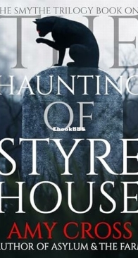 The Haunting of Styre House - The Smythe Trilogy 1 - Amy Cross - English