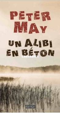 Un Alibi En Béton - Assassins Sans Visage 06 - Peter May - French