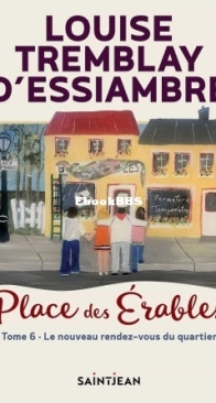 Le Nouveau Rendez-Vous Du Quartier - Place Des Érables 06 - Louise Tremblay D'Essiambre - French
