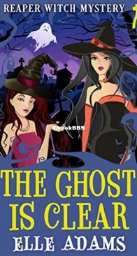The Ghost is Clear - A Reaper Witch Mystery 7 - Elle Adams - English