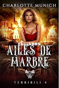 Ailes de Marbre - Terribili Tome 4 - Charlotte Munich - French