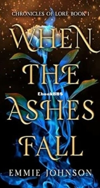 When the Ashes Fall - Chronicles of Lore 01 - Emmie Johnson - English