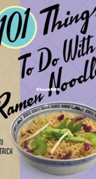 101 Things to Do with Ramen Noodles - Toni Patrick - English