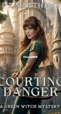 Courting Danger - A Green Witch Mystery 5 - P. L. Matthews - English