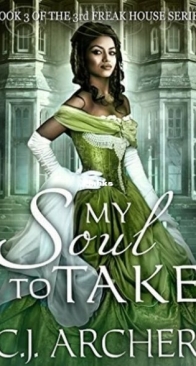 My Soul to Take - The 3rd Freak House Trilogy 3 - C.J. Archer - English