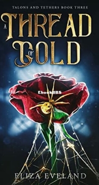 A Thread of Gold - Talons and Tethers 3 - Eliza Eveland - English