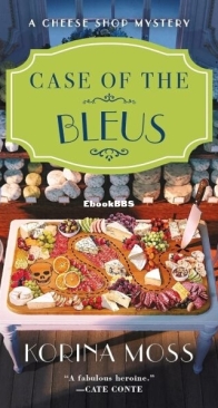 Case of the Bleus - Cheese Shop Mystery 4 - Korina Moss - English