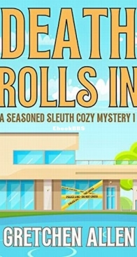 Death Rolls In - A Seasoned Sleuth Cozy Mystery 1 - Gretchen Allen - English