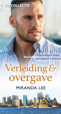 Verleiding en Overgave  - Topcollectie 152 -  Verloofd Met Een Ander  - Geraffineerde Verleider - Onverwachte Overgave -  Miranda Lee - Dutch