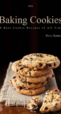 Baking Cookies - 30 Best Cookie Recipes of All Time - Paula Isabella - English