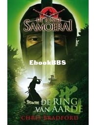 De Ring Van Aarde - De Jonge Samoerai 4 - Chris Bradford - Dutch