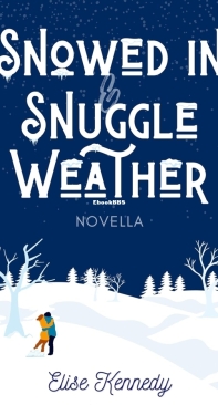 Snowed In And Snuggle Weather - Only One Cozy Bed Novellas 04 - Elise Kennedy - English