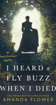 I Heard a Fly Buzz When I Died - An Emily Dickinson Mystery 2 - Amanda Flower - English