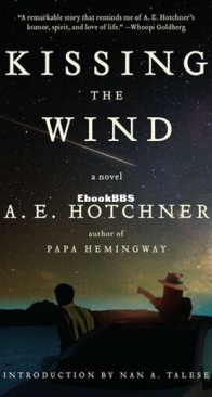 Kissing the Wind - A. E. Hotchner - English