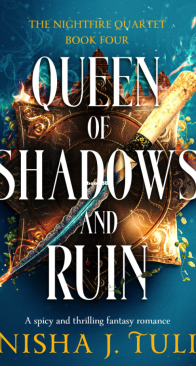 Queen of Shadows and Ruin - The Nightfire Quartet 04 - Nisha J. Tuli - English