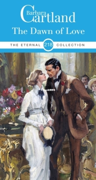The Dawn of Love - Eternal Collection 218 - Barbara Cartland - English
