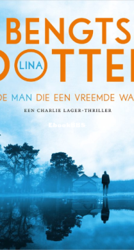 De Man Die Een Vreemde Was - Charlie Lager 3 - Lina Bengtsdotter - Dutch