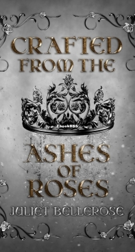 Crafted from the Ashes of Roses - Juliet Bellerose - English