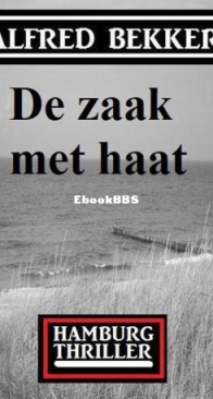 De Zaak Met Haat - Hamburg Thriller - Alfred Bekker - Dutch
