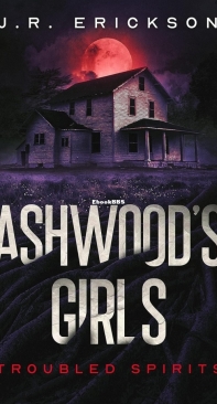 Ashwood's Girls - Troubled Spirits 04 - J.R. Erickson - English