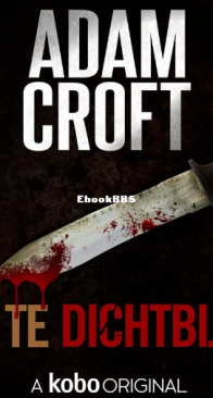 Te Dichtbij - Knight and Culverhouse 01 - Adam Croft - Dutch