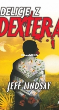 Delicje z Dextera - Dexter 5 - Jeff Lindsay - Polish
