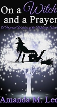 On a Witch and a Prayer - Wicked Witches of the Midwest Short 3 - Amanda M. Lee - English
