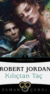 Kılıçtan Taç - A Crown of Swords - Zaman Çarkı 7 - The Wheel of Time 7 - Robert Jordan - Turkish