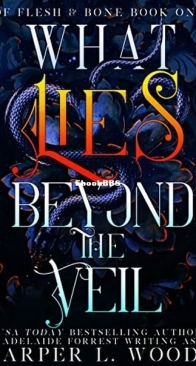 What Lies Beyond the Veil - Of Flesh and Bone 1 - Harper L. Woods - English