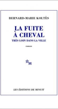 La Fuite A Cheval - Bernard-Marie Koltès - French