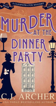 Murder at the Dinner Party - Cleopatra Fox Mysteries 08 - C.J. Archer - English
