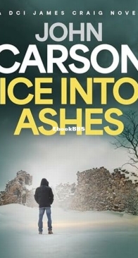 Ice Into Ashes - DCI James Craig 1 - John Carson - English