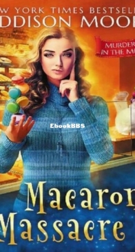 Macaron Massacre - Murder in the Mix 10 - Addison Moore - English