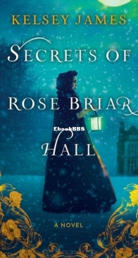 Secrets of Rose Briar Hall - Kelsey James - English