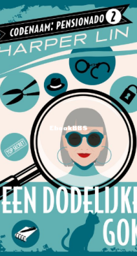 Een Dodelijke Gok - Codenaam: Pensionado 2 - Lin Harper - Dutch