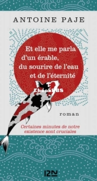 Et Elle Me Parlera D'Un Erable, Du Sourire De L'eau Et De L'Eternité - Antoine Paje - French