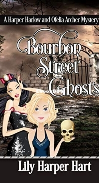 Bourbon Street Ghosts - A Harper Harlow and Ofelia Archer Mystery - Lily Harper Hart - English