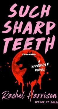 Such Sharp Teeth - Rachel Harrison - English